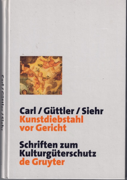 Carl / Güttler / Siehr • Kunstdiebstahl vor Gericht