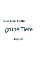 Heinz Peter Geißler • grüne Tiefe