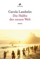 Carola Lambelet • Die Hälfte der neuen Welt