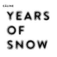 Câline • Years of Snow CD