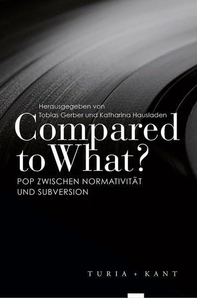 Compared to What? • Pop zwischen Normativität und Subversion