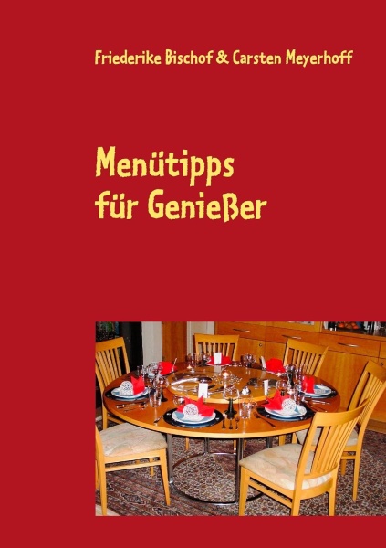 Friederike Bischof & Carsten Meyerhoff • Menütipps für Genießer