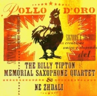 The Billy Tipton Memorial Saxophone Quartet & Ne Zhdali • Pollo dOro CD