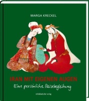 Marga Kreckel • Iran mit eigenen Augen