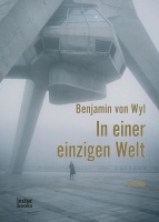 Benjamin von Wyl • In einer einzigen Welt
