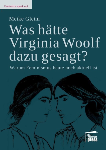Meike Gleim • Was hätte Virginia Woolf dazu gesagt?