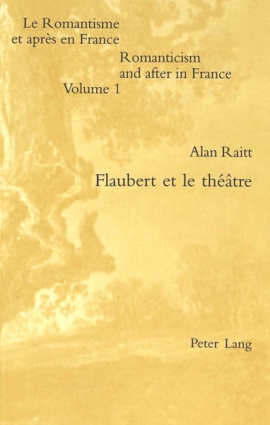Alan Raitt • Flaubert et le théâtre