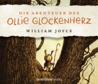 William Joyce • Die Abenteuer des Ollie Glockenherz...
