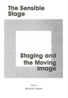 The Sensible Stage • Staging and the Moving Image