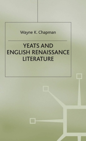 Wayne K. Chapman • Yeats and English Renaissance Literature