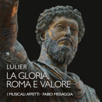 Giovanni Lorenzo Lulier (ca. 1662-1700) • La Gloria, Roma e Valore CD