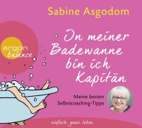 Sabine Asgodom • In meiner Badewanne bin ich...