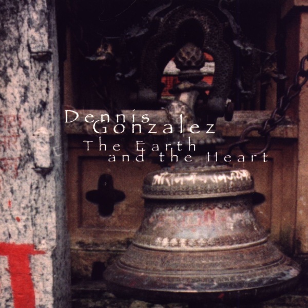 Dennis González • The Earth And The Heart CD
