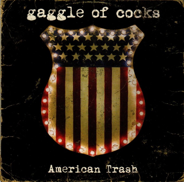 Gaggle Of Cocks – American Trash CD