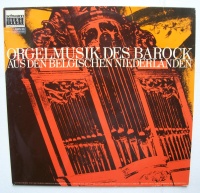 Orgelmusik des Barock aus den Belgischen Niederlanden LP