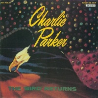 Charlie Parker • The Bird returns CD